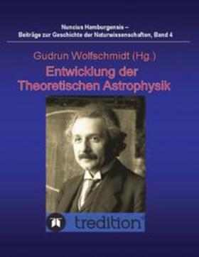 Wolfschmidt | Entwicklung der Theoretischen Astrophysik | Buch | 978-3-8424-6744-6 | sack.de