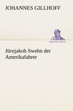 Gillhoff |  Jürnjakob Swehn der Amerikafahrer | Buch |  Sack Fachmedien