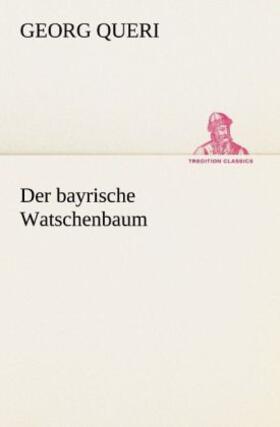 Queri |  Der bayrische Watschenbaum | Buch |  Sack Fachmedien