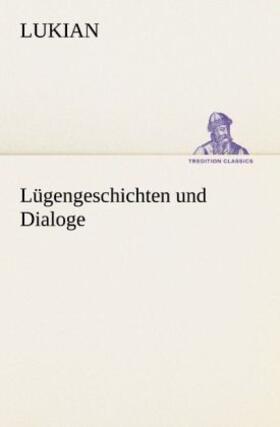 Lukian |  Lügengeschichten und Dialoge | Buch |  Sack Fachmedien