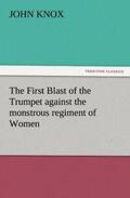 Knox |  The First Blast of the Trumpet against the monstrous regiment of Women | Buch |  Sack Fachmedien