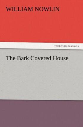 Nowlin |  The Bark Covered House | Buch |  Sack Fachmedien