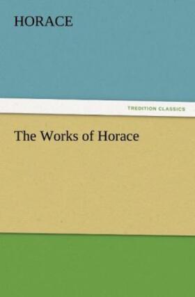 Horace |  The Works of Horace | Buch |  Sack Fachmedien
