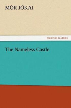 Jókai |  The Nameless Castle | Buch |  Sack Fachmedien