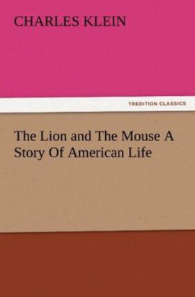 Klein |  The Lion and The Mouse A Story Of American Life | Buch |  Sack Fachmedien