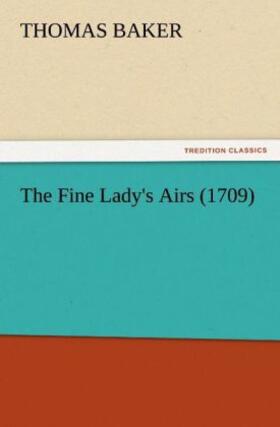 Baker |  The Fine Lady's Airs (1709) | Buch |  Sack Fachmedien