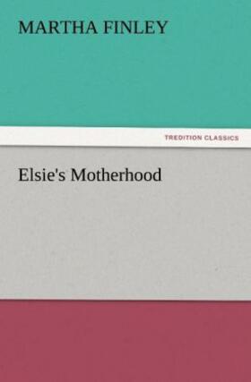 Finley |  Elsie's Motherhood | Buch |  Sack Fachmedien