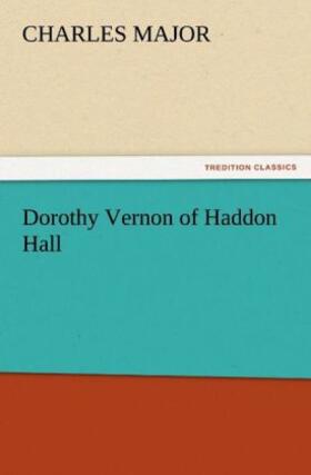Major |  Dorothy Vernon of Haddon Hall | Buch |  Sack Fachmedien