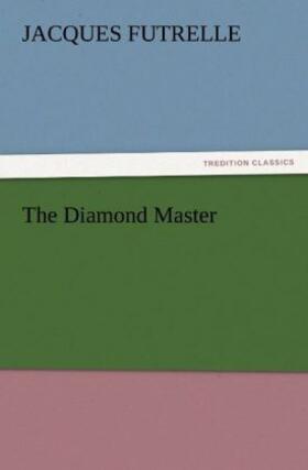 Futrelle |  The Diamond Master | Buch |  Sack Fachmedien