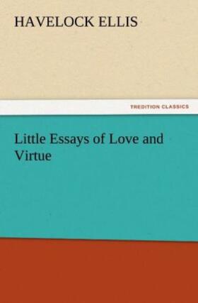 Ellis |  Little Essays of Love and Virtue | Buch |  Sack Fachmedien
