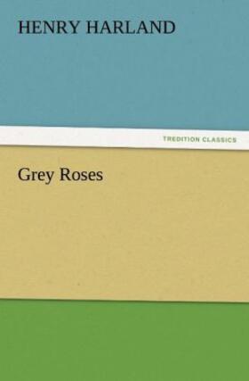 Harland |  Grey Roses | Buch |  Sack Fachmedien