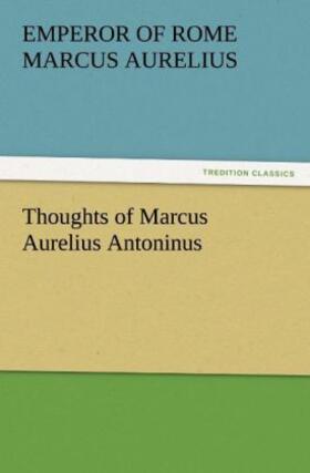 Marcus Aurelius |  Thoughts of Marcus Aurelius Antoninus | Buch |  Sack Fachmedien