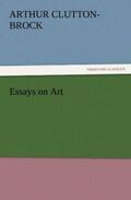 Clutton-Brock |  Essays on Art | Buch |  Sack Fachmedien