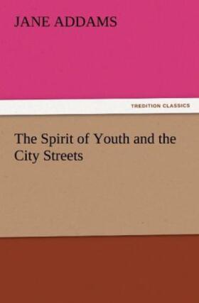 Addams |  The Spirit of Youth and the City Streets | Buch |  Sack Fachmedien