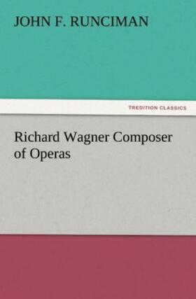 Runciman |  Richard Wagner Composer of Operas | Buch |  Sack Fachmedien
