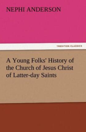Anderson |  A Young Folks' History of the Church of Jesus Christ of Latter-day Saints | Buch |  Sack Fachmedien