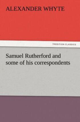 Whyte |  Samuel Rutherford and some of his correspondents | Buch |  Sack Fachmedien