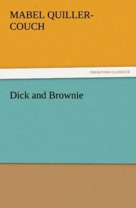 Quiller-Couch |  Dick and Brownie | Buch |  Sack Fachmedien