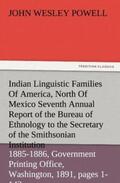 Powell |  Indian Linguistic Families Of America, North Of Mexico Seventh Annual Report of the Bureau of Ethnology to the Secretary of the Smithsonian Institution, 1885-1886, Government Printing Office, Washington, 1891, pages 1-142 | Buch |  Sack Fachmedien