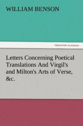 Benson |  Letters Concerning Poetical Translations And Virgil's and Milton's Arts of Verse, &c. | Buch |  Sack Fachmedien