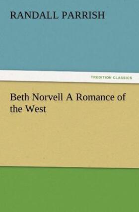 Parrish |  Beth Norvell A Romance of the West | Buch |  Sack Fachmedien