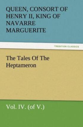 Marguerite |  The Tales Of The Heptameron, Vol. IV. (of V.) | Buch |  Sack Fachmedien