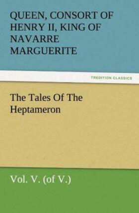 Marguerite |  The Tales Of The Heptameron, Vol. V. (of V.) | Buch |  Sack Fachmedien