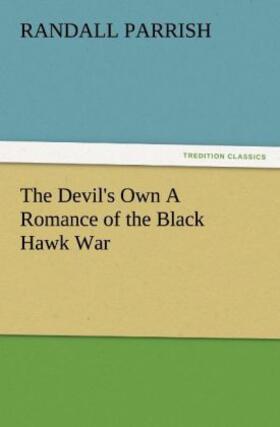 Parrish |  The Devil's Own A Romance of the Black Hawk War | Buch |  Sack Fachmedien