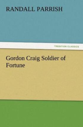 Parrish |  Gordon Craig Soldier of Fortune | Buch |  Sack Fachmedien