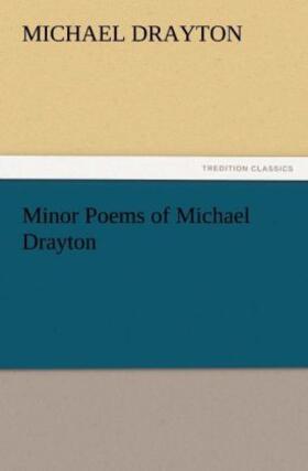 Drayton |  Minor Poems of Michael Drayton | Buch |  Sack Fachmedien