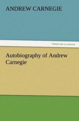 Carnegie | Autobiography of Andrew Carnegie | Buch | 978-3-8424-8561-7 | sack.de