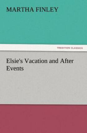 Finley |  Elsie's Vacation and After Events | Buch |  Sack Fachmedien