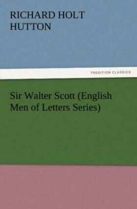Hutton |  Sir Walter Scott (English Men of Letters Series) | Buch |  Sack Fachmedien