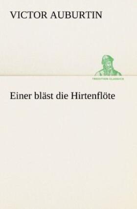 Auburtin |  Einer bläst die Hirtenflöte | Buch |  Sack Fachmedien