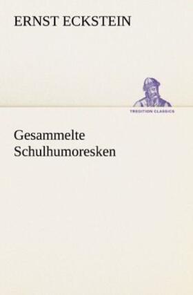 Eckstein |  Gesammelte Schulhumoresken | Buch |  Sack Fachmedien