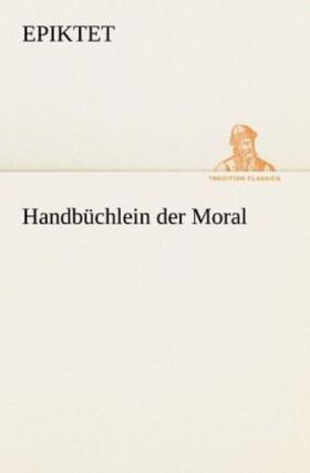 Epiktet |  Handbüchlein der Moral | Buch |  Sack Fachmedien