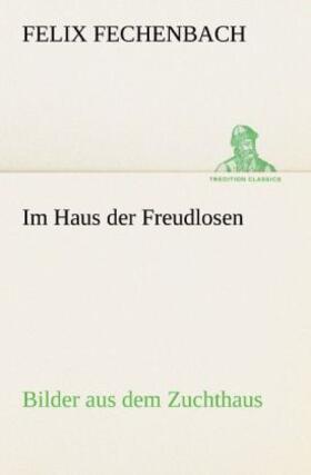 Fechenbach |  Im Haus der Freudlosen | Buch |  Sack Fachmedien