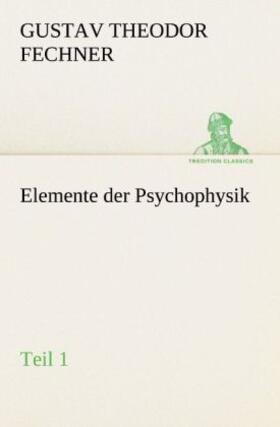 Fechner |  Elemente der Psychophysik | Buch |  Sack Fachmedien