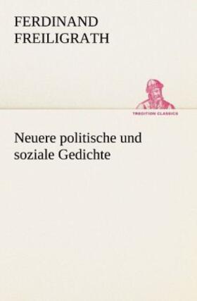 Freiligrath |  Neuere politische und soziale Gedichte | Buch |  Sack Fachmedien