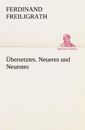 Freiligrath |  Übersetztes. Neueres und Neuestes | Buch |  Sack Fachmedien