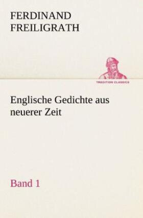 Freiligrath |  Englische Gedichte aus neuerer Zeit 1 | Buch |  Sack Fachmedien