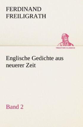 Freiligrath |  Englische Gedichte aus neuerer Zeit 2 | Buch |  Sack Fachmedien