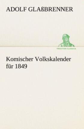 Glaßbrenner |  Komischer Volkskalender für 1849 | Buch |  Sack Fachmedien