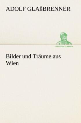 Glaßbrenner |  Bilder und Träume aus Wien | Buch |  Sack Fachmedien