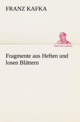 Kafka |  Fragmente aus Heften und losen Blättern | Buch |  Sack Fachmedien
