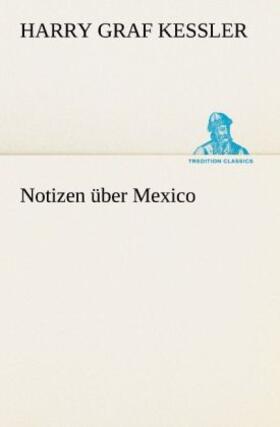 Kessler | Notizen über Mexico | Buch | 978-3-8424-9119-9 | sack.de