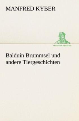 Kyber |  Balduin Brummsel und andere Tiergeschichten | Buch |  Sack Fachmedien