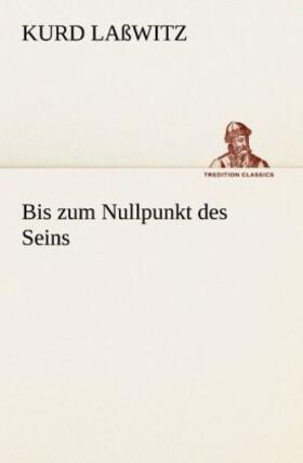Laßwitz |  Bis zum Nullpunkt des Seins | Buch |  Sack Fachmedien