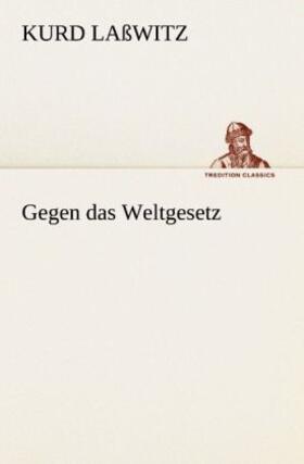 Laßwitz |  Gegen das Weltgesetz | Buch |  Sack Fachmedien