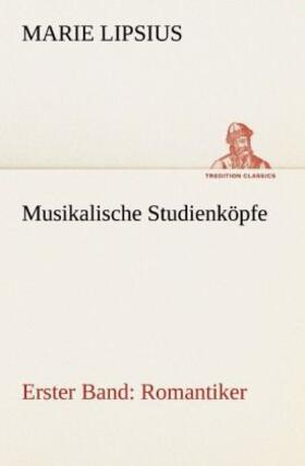Lipsius |  Musikalische Studienköpfe - Romantiker | Buch |  Sack Fachmedien